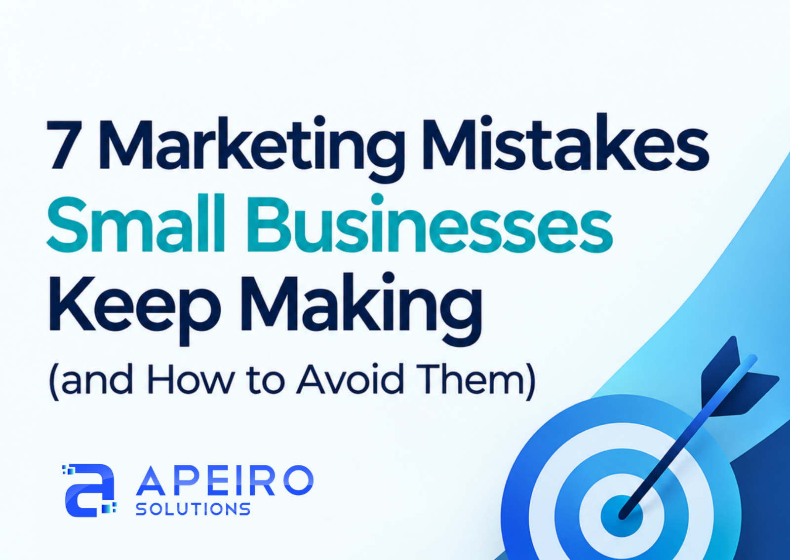 7 Marketing Mistakes Small Businesses Keep Making (and How to Avoid Them)