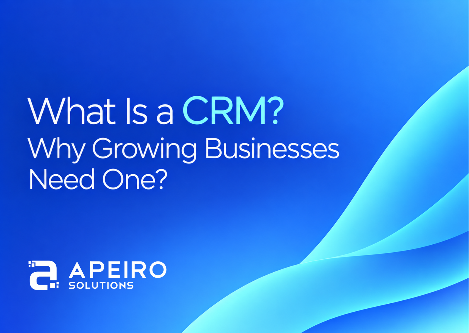 What Is a CRM and Why Does Every Growing Business Need One?