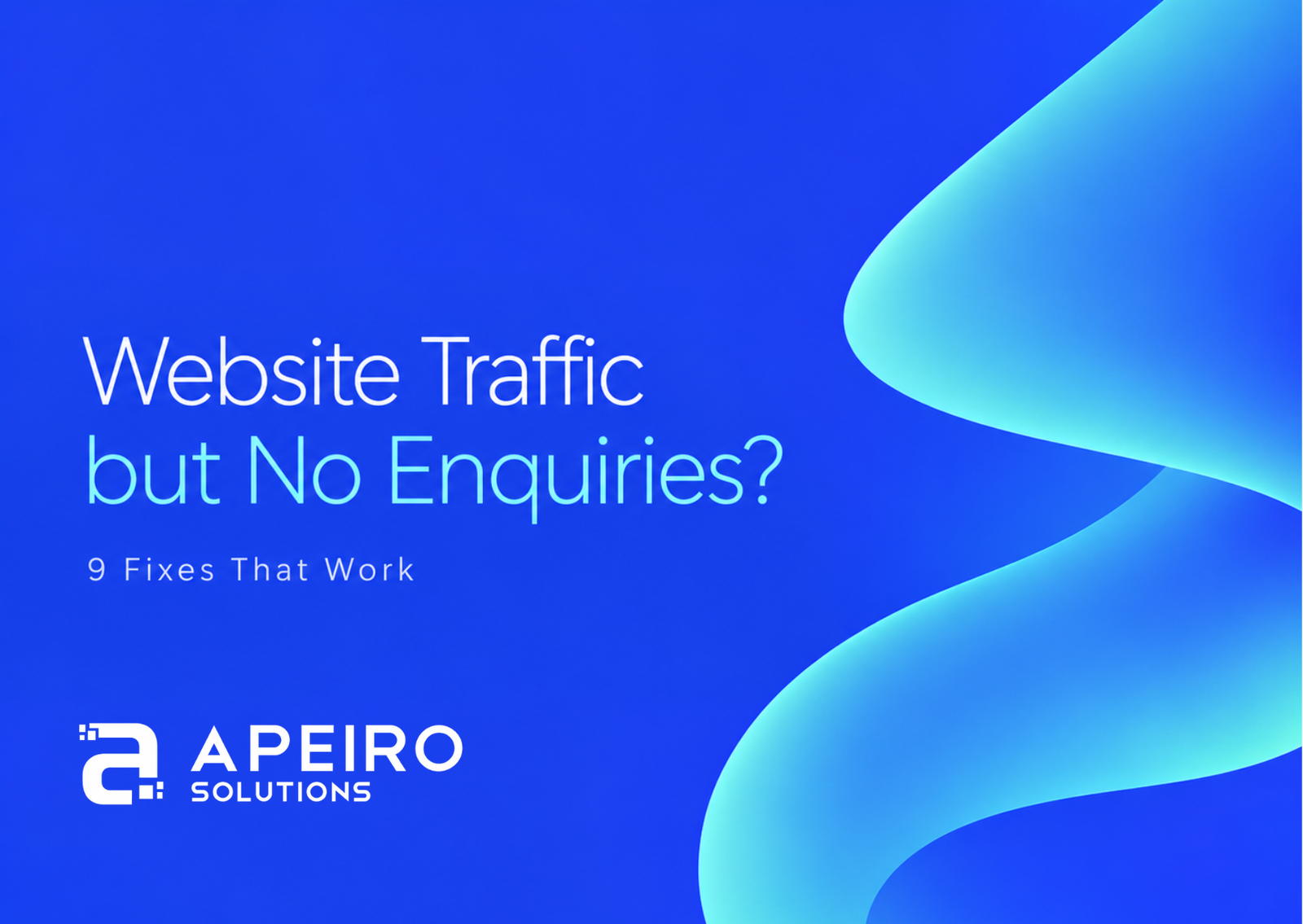 Why Your Website Gets Traffic but No Enquiries (and 9 Fixes)